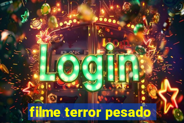 filme terror pesado